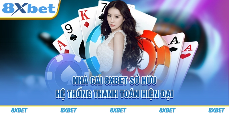 8XBET VIP – Đăng Ký Ngay Hôm Nay, Nhận Thưởng Chào Mừng 888K 7 Nhà cái 8xbet sở hữu hệ thống thanh toán hiện đại